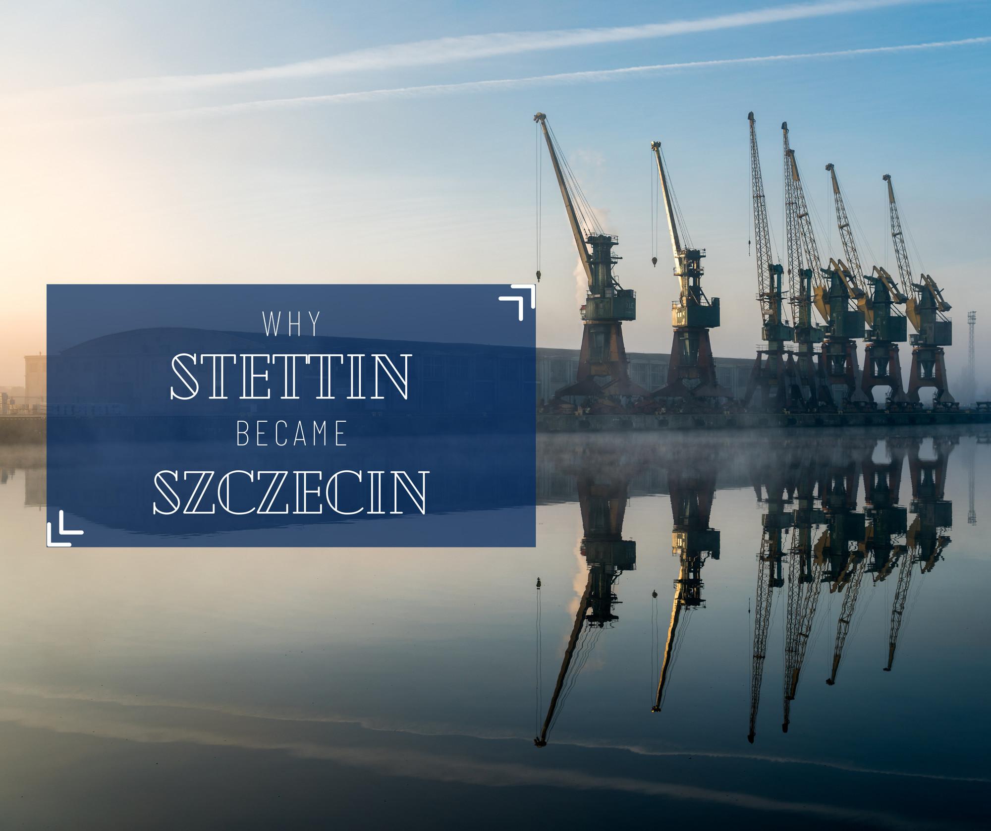 Why Stettin became Szczecin - History of the City