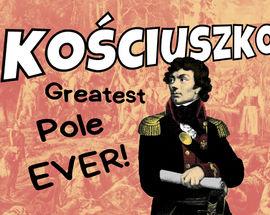 Tadeusz Kościuszko: Greatest. Pole. Ever.